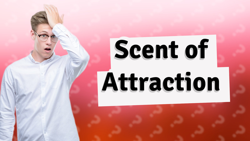 Scent of Attraction
