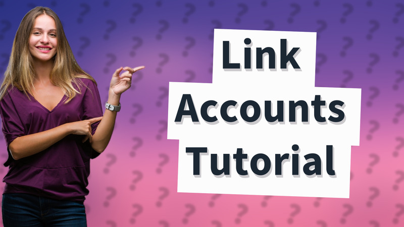 Link Accounts Tutorial