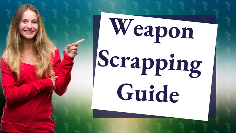 Weapon Scrapping Guide