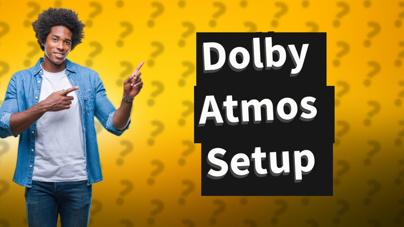 Dolby Atmos Setup