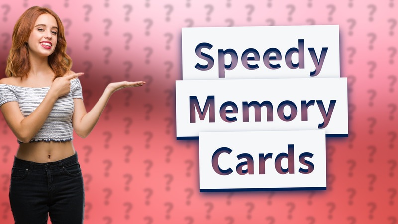 Speedy Memory Cards