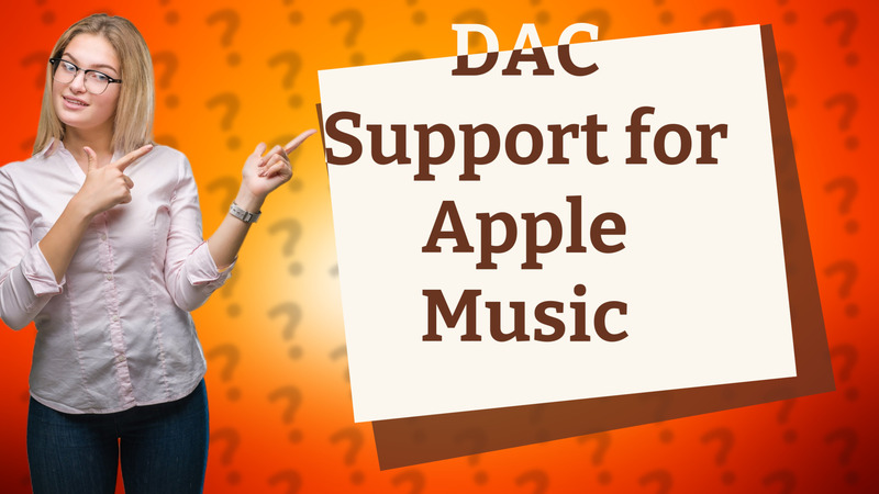 DAC Support for Apple Music
