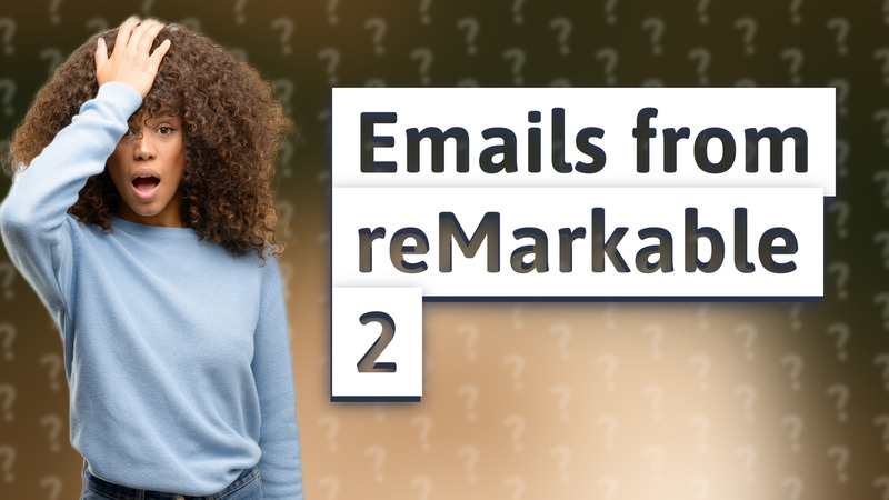 Emails from reMarkable 2