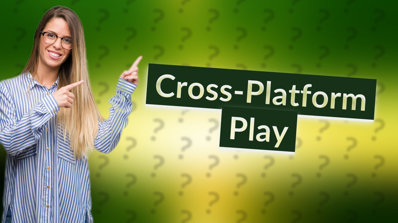 Cross-Platform Play