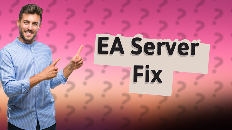 EA Server Fix