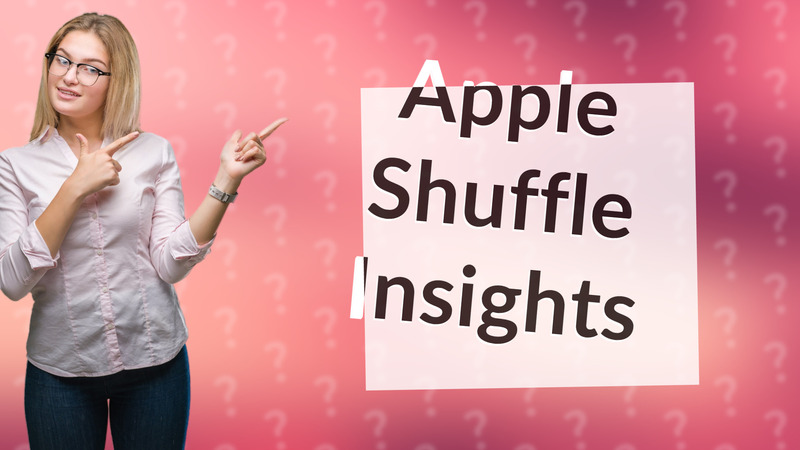 Apple Shuffle Insights