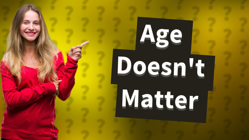 Age Doesn't Matter