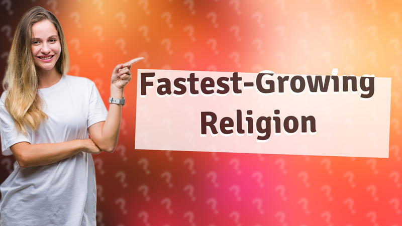 Fastest-Growing Religion
