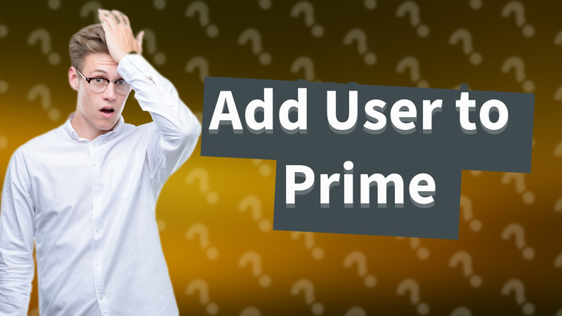 Add User to Prime