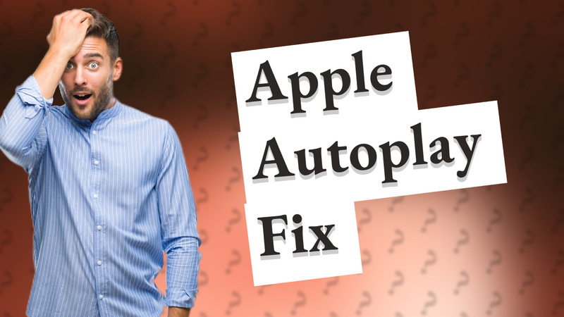 Apple Autoplay Fix