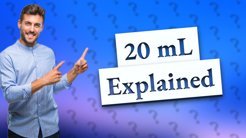 20 mL Explained