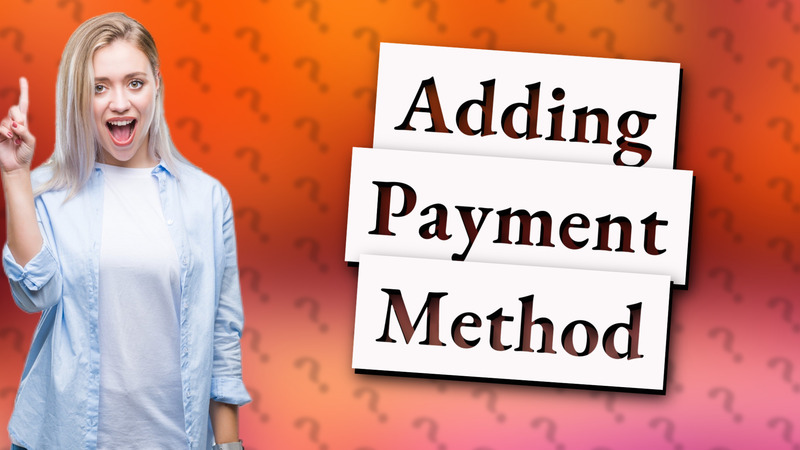 Adding Payment Method