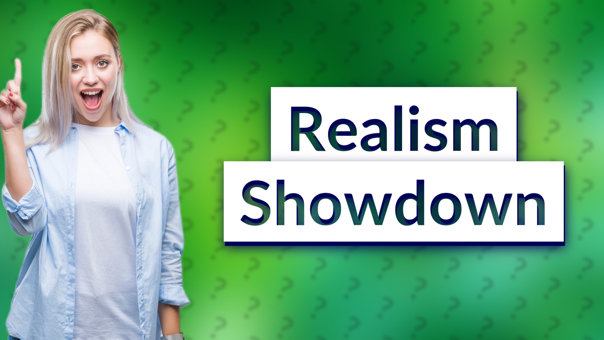 Realism Showdown