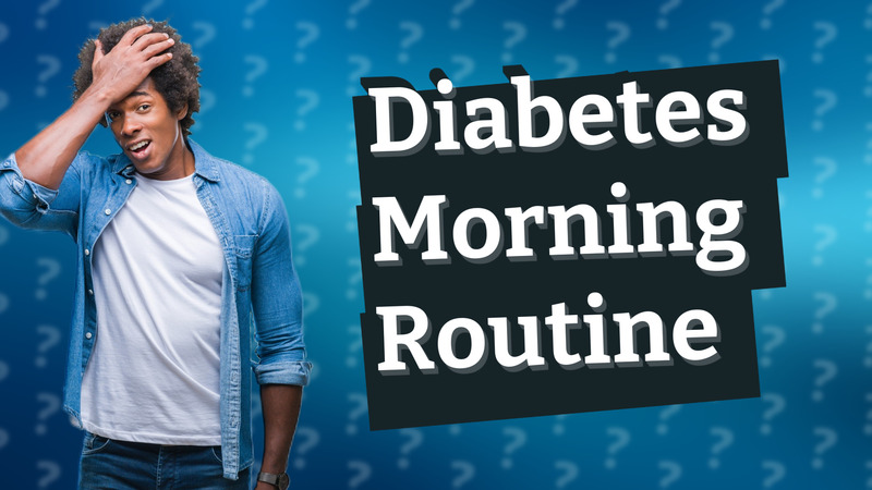 Diabetes Morning Routine