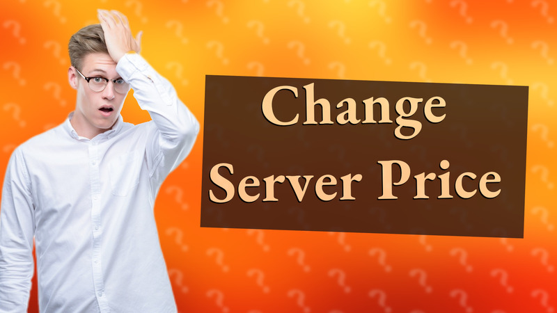 Change Server Price