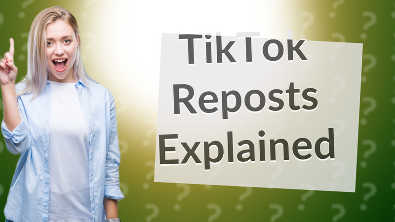 TikTok Reposts Explained