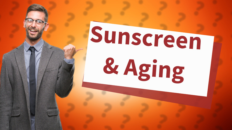 Sunscreen & Aging
