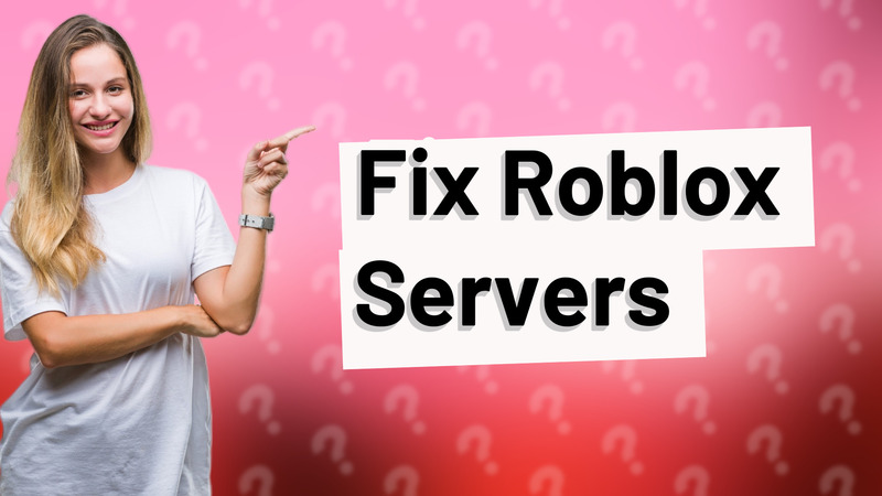 Fix Roblox Servers
