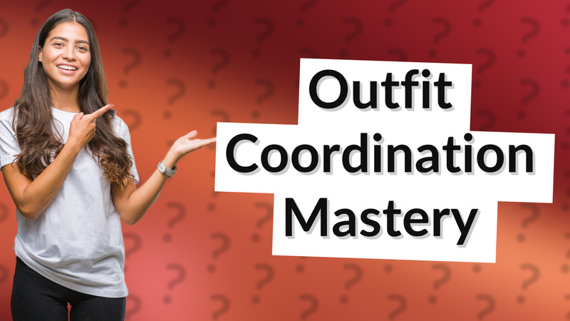 Outfit Coordination Mastery