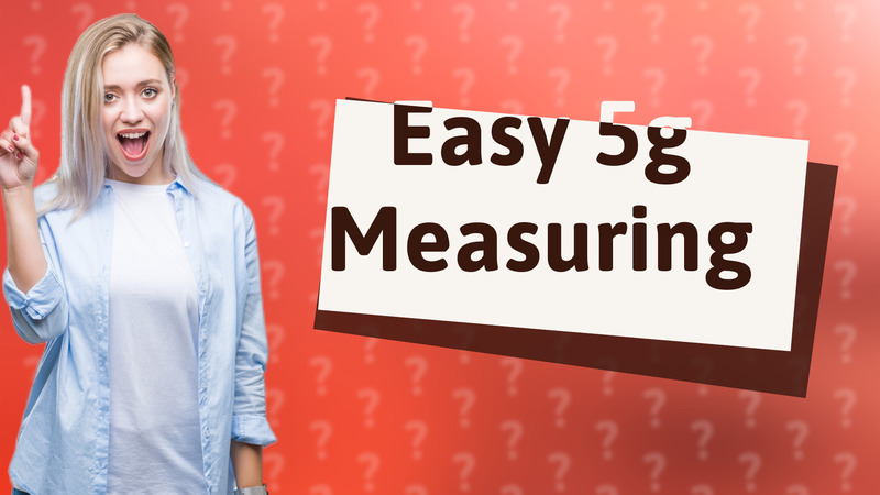 Easy 5g Measuring