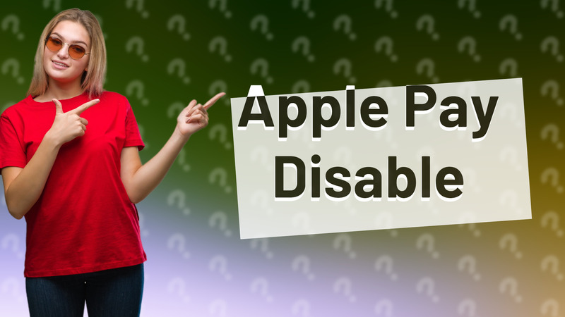 Apple Pay Disable