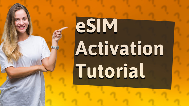 eSIM Activation Tutorial