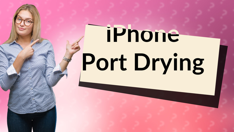 iPhone Port Drying