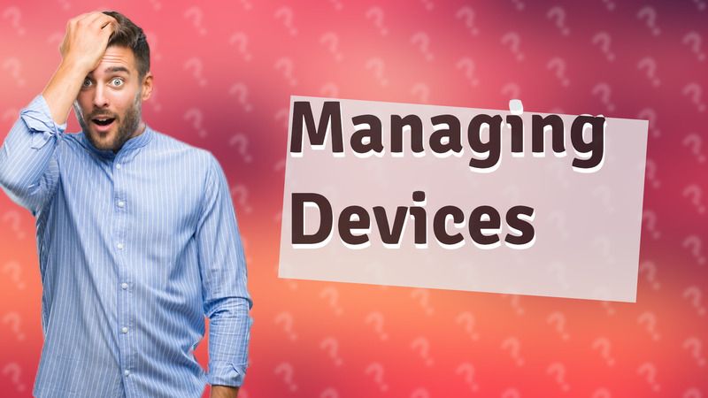 Managing Devices