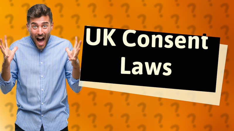 UK Consent Laws