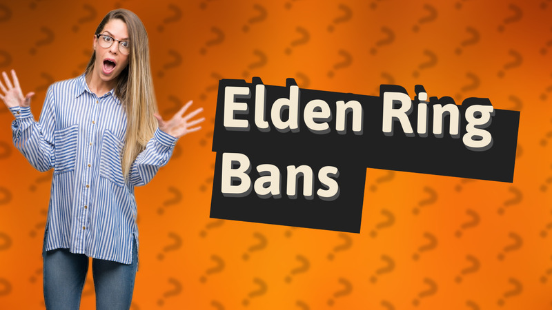 Elden Ring Bans