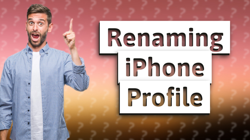 Renaming iPhone Profile