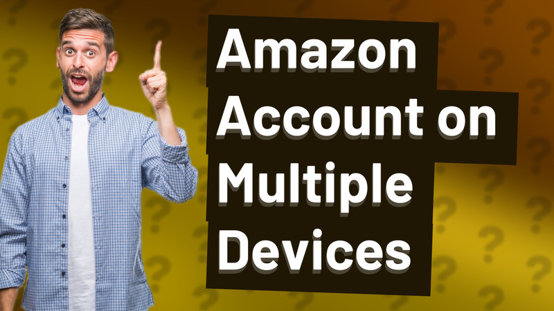 Amazon Account on Multiple Devices