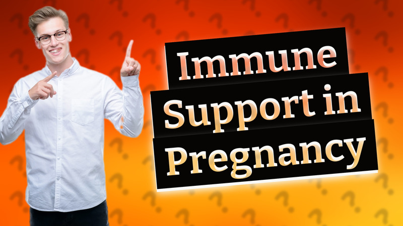 Immune Support in Pregnancy