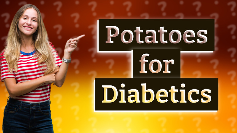 Potatoes for Diabetics
