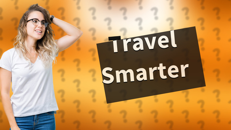 Travel Smarter