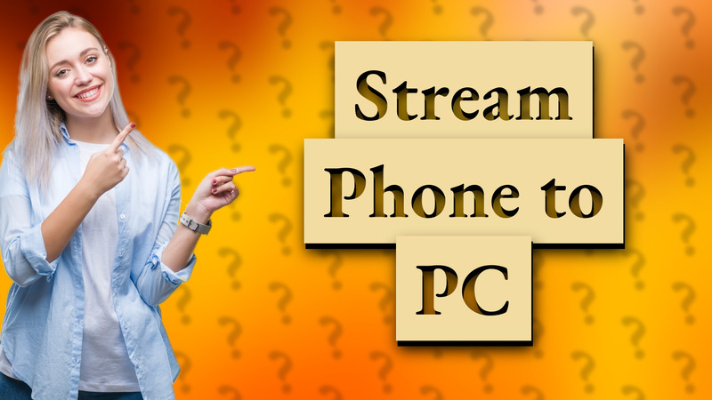 Stream Phone to PC