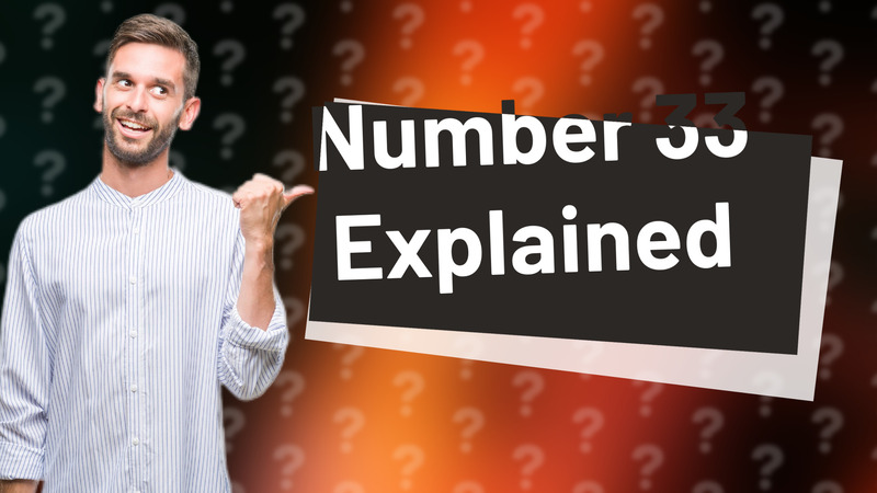 Number 33 Explained