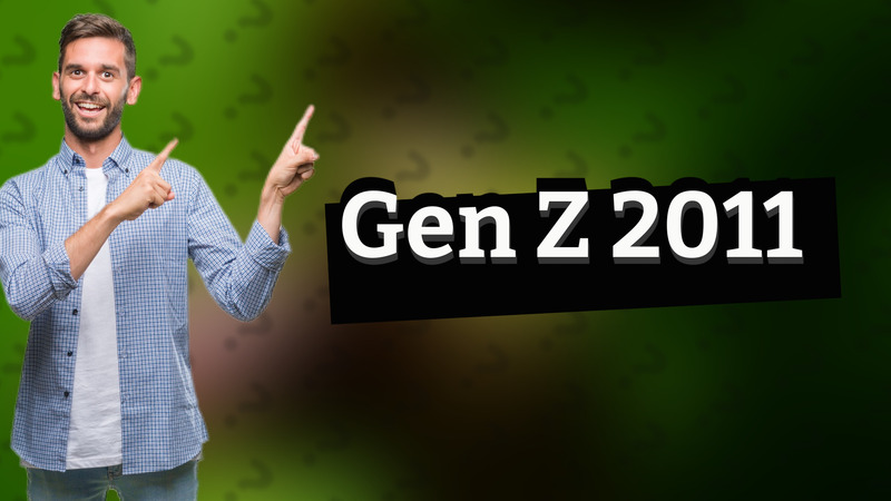 Gen Z 2011