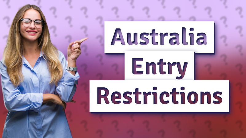 Australia Entry Restrictions
