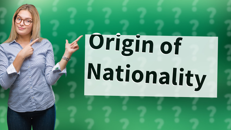 Origin of Nationality