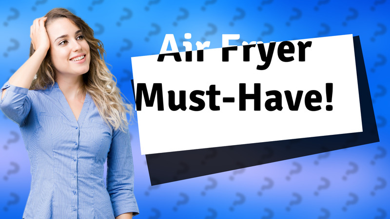 Air Fryer Must-Have!
