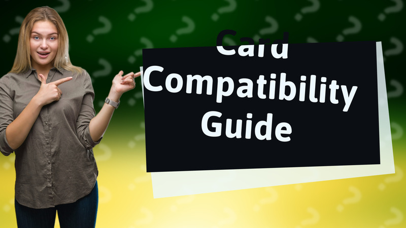 Card Compatibility Guide
