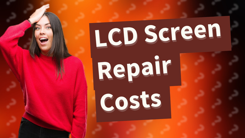 LCD Screen Repair Costs