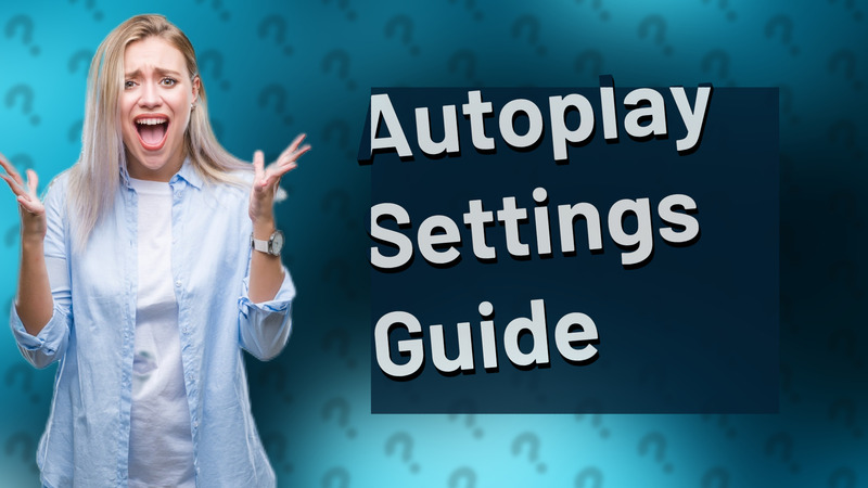 Autoplay Settings Guide