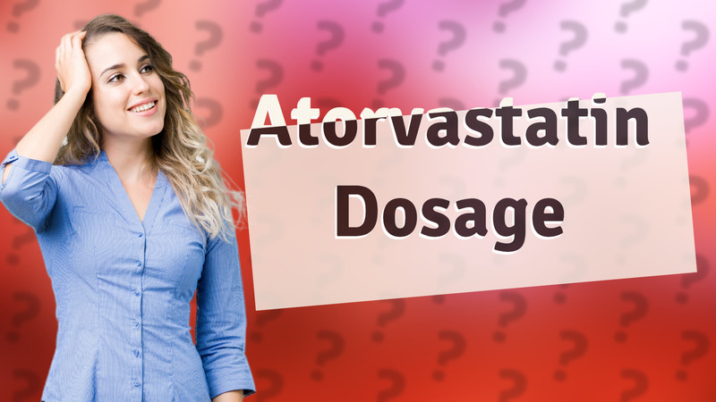 Atorvastatin Dosage