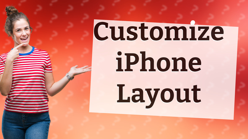 Customize iPhone Layout