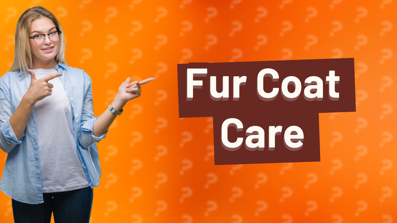 Fur Coat Care
