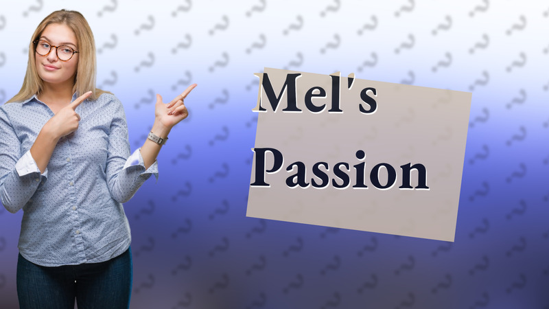 Mel's Passion