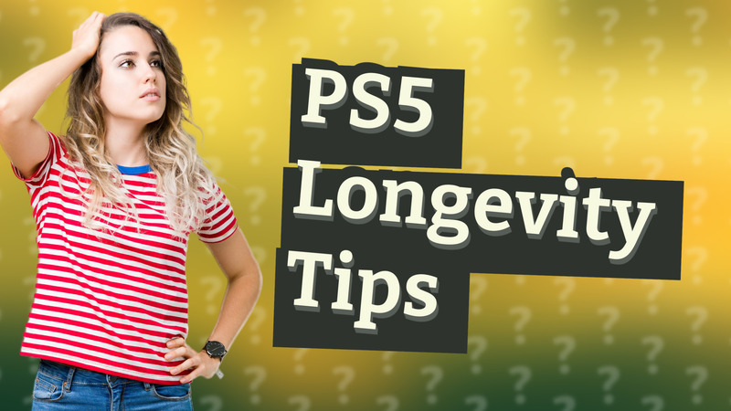 PS5 Longevity Tips