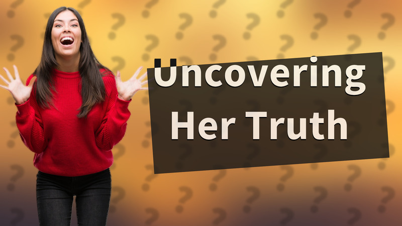Uncovering Her Truth